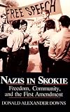 Nazis in Skokie: Freedom, Community and the First Amendment (Nazis in Skokie)