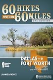 60 Hikes Within 60 Miles: Dallas/Fort Worth: Includes Tarrant, Collin, and Denton Counties