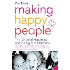 Making Happy People: The nature of happiness and its origins in childhood