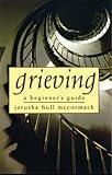 Grieving : a beginner's guide