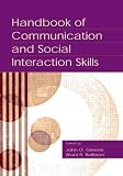 Handbook of Communication and Social Interaction Skills (Lea's Communication Series) 