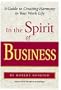 In the Spirit of Business: A Guide to Creating Harmony in Your Work Life