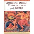 American Indian Contributions to the World: 15,000 Years of Inventions and Innovations by  Kay Marie Porterfield and Emory Dean Keoke