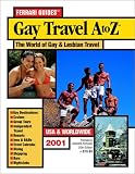 Gay Travel A to Z: The World of Gay and Lesbian Travel Options at your Fingertips