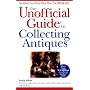 The Unofficial Guide to Collecting Antiques