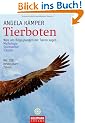 Tierboten: Was uns Begegnungen mit Tieren sagen - Mythologie, Spiritualit�t, Tr�ume: Was uns Begegnungen mit Tieren sagen. Mythologie, Spiritualit�t, Tr�ume. Mit 100 heimischen Tieren