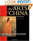 The Arts of China, Fourth edition. Expanded and Revised. (An Ahmanson Murphy Fine Arts Book)