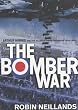 The Bomber War: Arthur Harris and the Allied Bomber Offensive 1939-1945
