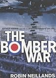 The Bomber War : Arthur Harris and the Allied Bomber Offensive, 1939-1945
