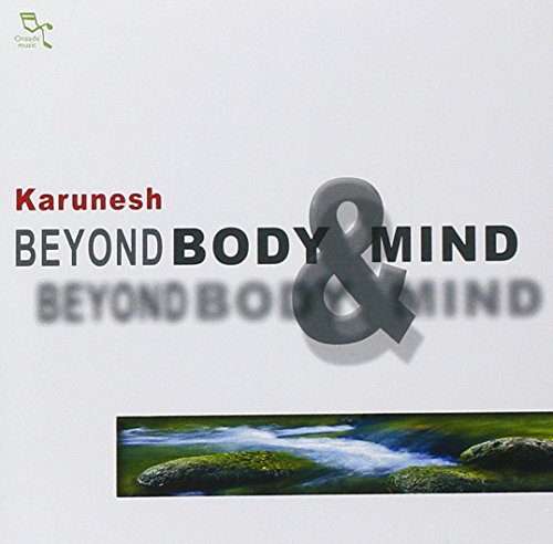 Karunesh - Beyond Body And Mind - Zortam Music