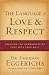 The Language of Love and Respect: Cracking the Communication Code with Your Mate