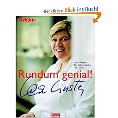 Rundum genial!: Neue Rezepte der Spitzenk�chin Lea Linster