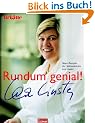 Rundum genial!: Neue Rezepte der Spitzenk�chin Lea Linster