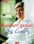 Rundum genial!: Neue Rezepte der Spitzenk�chin Lea Linster