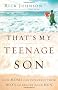 That's My Teenage Son: How Moms Can Influence Their Boys to Become Good Men