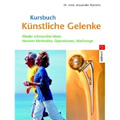 Kursbuch Künstliche Gelenke: Wieder schmerzfrei leben. Die neuesten Methoden, Operationen, Nachsorge bei amazone.de