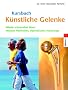 Kursbuch K�nstliche Gelenke: Wieder schmerzfrei leben - Die neuesten Methoden, Operationen, Nachsorge