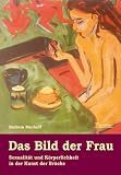 Das Bild der Frau. Sexualit�t und K�rperlichkeit in der Kunst der Br�cke - Barbara Nierhoff