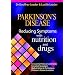 Parkinson's Disease: Reducing Symptoms with Nutrition and Drugs