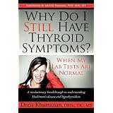 Why Do I Still Have Thyroid Symptoms? When My Lab Tests Are Normal: A Revolutionary Breakthrough In Understanding Hashimoto's Disease and Hypothyroidism