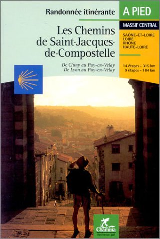 City Travel Guides Discounted  Used : Les chemins de Saint-Jacques-de-Compostelle : De Cluny au Puy-en-Velay - De Lyon au Puy-en-Velay