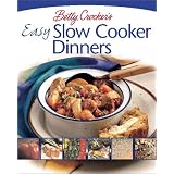 Betty Crocker's Easy Slow Cooker Dinners: Delicious Dinners the Whole Family Will Love