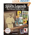 Collecting Sports Legends: The Ultimate Hobby Guide by Joe Orlando