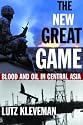 The New Great Game: Blood and Oil in Central Asia
