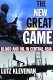 The New Great Game: Blood and Oil in Central Asia