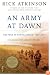An Army at Dawn: The War in North Africa, 1942-1943, Volume One of the Liberation Trilogy