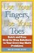 Book Use Your Fingers, Use Your Toes: Quick and Easy Step-By-Step Solutions to Your Everyday Math Problems (Capital Ideas Book)