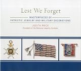 Lest We Forget: Masterpieces of Patriotic Jewelry and Military Decorations