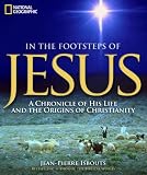 In the Footsteps of Jesus: A Chronicle of His Life and the Origins of Christianity