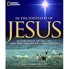 In the Footsteps of Jesus: A Chronicle of His Life and the Origins of Christianity by Jean-Pierre Isbouts