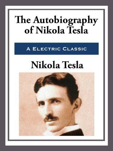 My Inventions: The Autobiography of Nikola Tesla (Unabridged Start Publishing LLC)