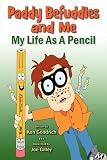 Paddy Befuddles and Me - My Life As A Pencil