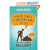 Your Call Is Important to Us: The Truth About Bullshit