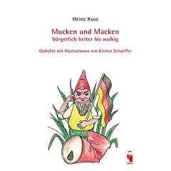 Mucken und Macken, b�rgerlich heiter bis wolkig: Gedichte mit Illustrationen von Kirsten Schaeffer