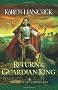 Return of the Guardian-King (Legends of the Guardian-King, Book 4): Legends of the Guardian-King Series, Book 4