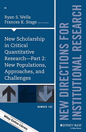 New Scholarship in Critical Quantitative Research, Part 2: New Populations, Approaches, and Challenges: New Directions for Institutional Research, Number ... (J-B IR Single Issue Institutional Research)