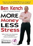 More money, less stress : growing your business does not have to be so hard ... : the Business Booster - there is another way