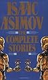 Isaac Asimov: The Complete Stories, Vol. 1