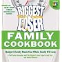 Biggest Loser Family Cookbook: Budget-Friendly Meals Your Whole Family Will Love