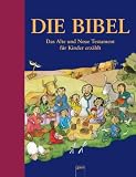 Produkt-Bild: Die Bibel. Das Alte und Neue Testament f&uuml;r Kinder erz&auml;hlt: Mit ausf&uuml;hrlichem Sachteil