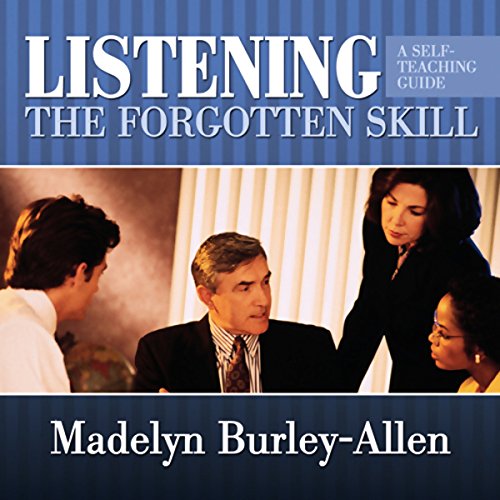Listening: The Forgotten Skill Listening: The Forgotten Skill