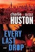 Every Last Drop: A Novel