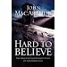 Hard to Believe: The High Cost and Infinite Value of Following Jesus