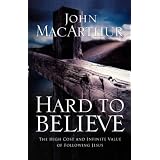 Hard to Believe: The High Cost and Infinite Value of Following Jesus