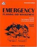 Emergency Planning and Management: Ensuring Your Company's Survival in the Event of a Disaster