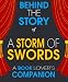 A Storm of Swords: Behind the Story - The Undisclosed Story Behind the Curtains (A Background Information Book Companion)